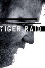 Nonton film Tiger Raid (2016) terbaru