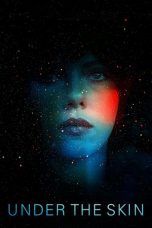 Nonton film Under the Skin (2014) terbaru