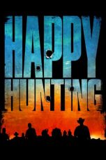 Nonton film Happy Hunting (2017) terbaru