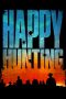 Nonton film Happy Hunting (2017) terbaru