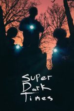 Nonton film Super Dark Times (2017) terbaru