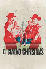 Nonton film El Camino Christmas (2017) terbaru