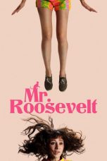 Nonton film Mr. Roosevelt (2017) terbaru