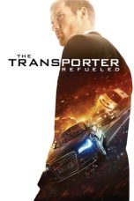 Nonton film The Transporter Refueled (2015) terbaru