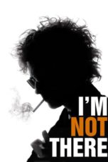 Nonton film I’m Not There. (2007) terbaru