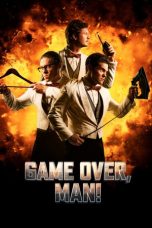 Nonton film Game Over, Man! (2018) terbaru