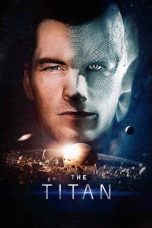 Nonton film The Titan (2018) terbaru