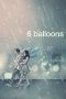 Nonton film 6 Balloons (2018) terbaru