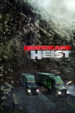 Nonton film The Hurricane Heist (2018) terbaru