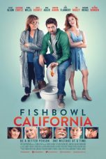 Nonton film Fishbowl California (2018) terbaru