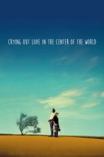 Nonton film Crying Out Love in the Center of the World (2004) terbaru