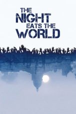 Nonton film The Night Eats the World (2018) terbaru