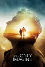 Nonton film I Can Only Imagine (2018) terbaru