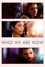 Nonton film Who We Are Now (2018) terbaru