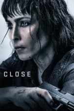 Nonton film Close (2019) terbaru