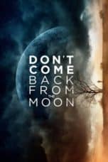 Nonton film Don’t Come Back from the Moon (2019) terbaru