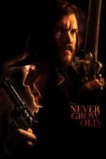 Nonton film Never Grow Old (2019) terbaru