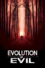 Nonton film Evolution of Evil (2018) terbaru