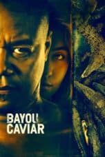 Nonton film Bayou Caviar (2018) terbaru