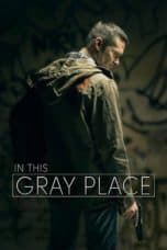 Nonton film In This Gray Place (2019) terbaru