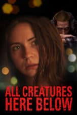 Nonton film All Creatures Here Below (2019) terbaru