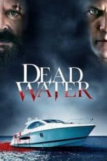 Nonton film Dead Water (2019) terbaru