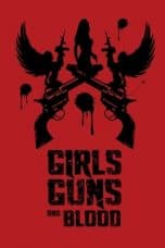 Nonton film Girls Guns and Blood (2019) terbaru