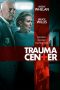 Nonton film Trauma Center (2019) terbaru