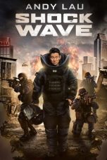 Nonton film Shock Wave (Chak daan juen ga) (2017) terbaru