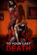 Nonton film To Your Last Death (2019) terbaru