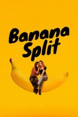 Nonton film Banana Split (2018) terbaru