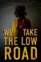 Nonton film We Take the Low Road (2019) terbaru