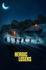 Nonton film Heroic Losers (2019) terbaru