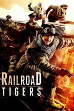 Nonton film Railroad Tigers (2016) terbaru