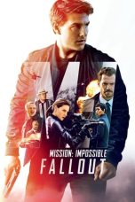 Nonton film Mission: Impossible – Fallout (2018) terbaru