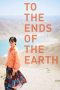 Nonton film To the Ends of the Earth (2019) terbaru