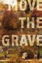 Nonton film Move the Grave (2019) terbaru