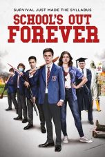 Nonton film School’s Out Forever (2021) terbaru