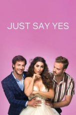 Nonton film Just Say Yes (2021) terbaru