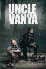 Nonton film Uncle Vanya (2020) terbaru