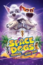 Nonton film Space Dogs: Tropical Adventure (2020) terbaru