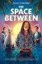 Nonton film The Space Between (2021) terbaru