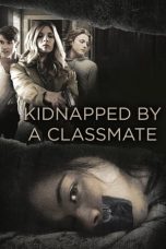 Nonton film Kidnapped by a Classmate (2020) terbaru