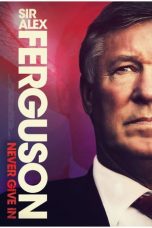 Nonton film Sir Alex Ferguson: Never Give In (2021) terbaru