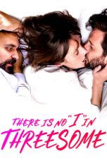 Nonton film There Is No “I” in Threesome (2021) terbaru