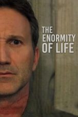 Nonton film The Enormity of Life (2021) terbaru