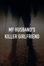 Nonton film My Husbands Killer Girlfriend (2021) terbaru