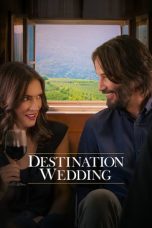 Nonton film Destination Wedding (2018) terbaru