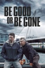 Nonton film Be Good or Be Gone (2021) terbaru