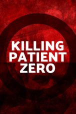 Nonton film Killing Patient Zero (2019) terbaru